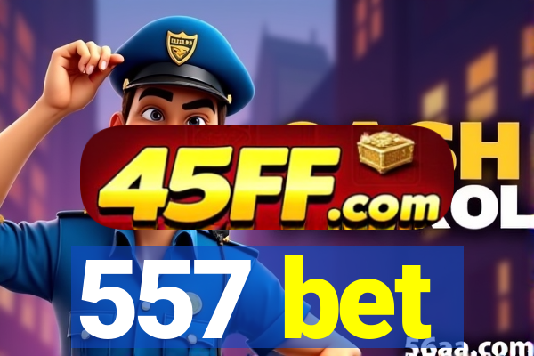 557 bet